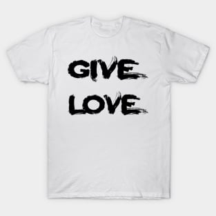 Give love T-Shirt